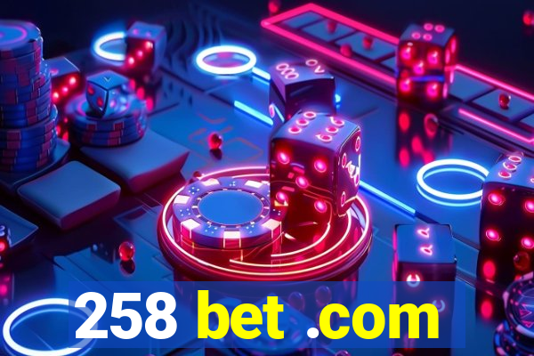 258 bet .com